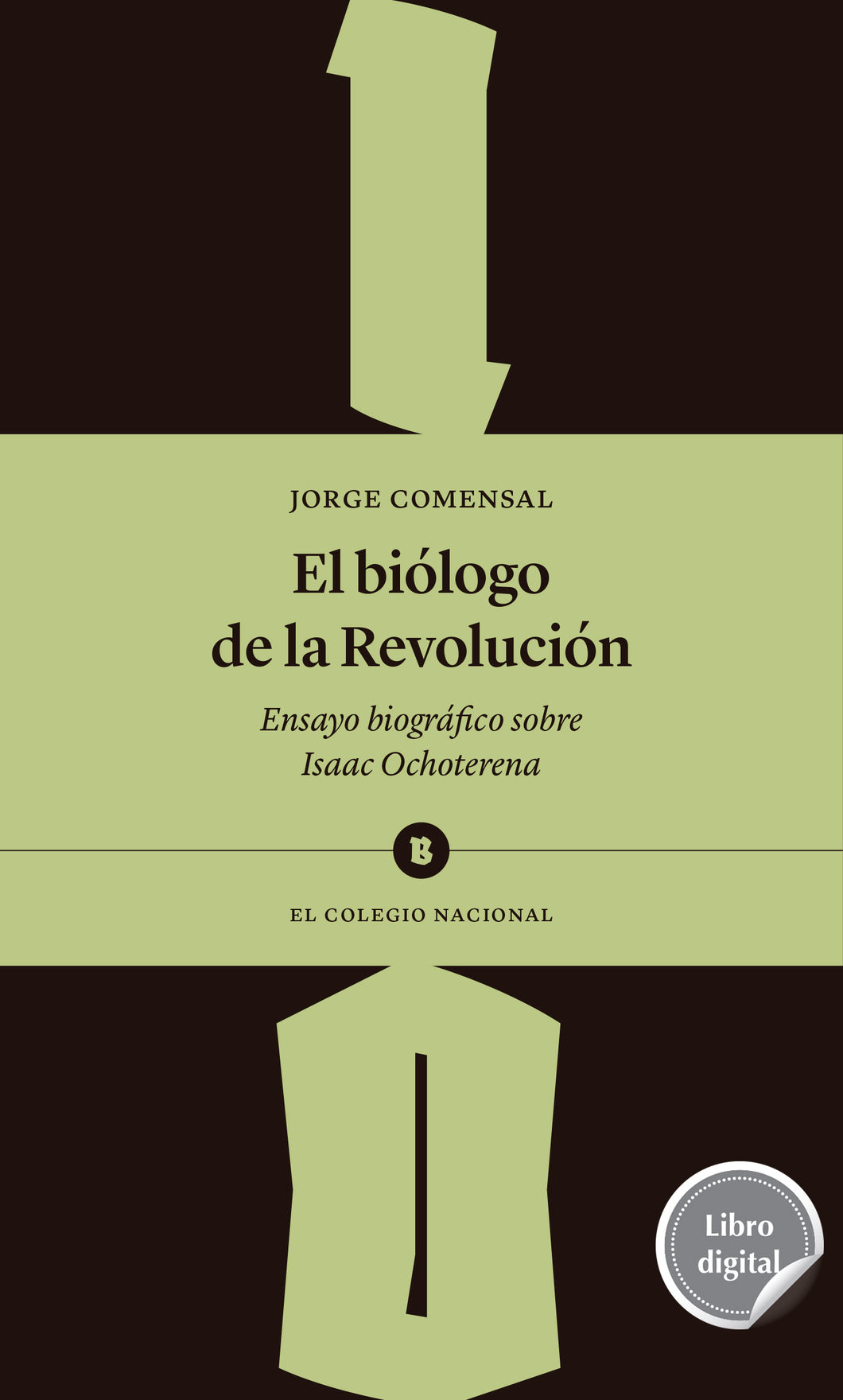 El biólogo de la Revolución. Ensayo biográfico sobre Isaac Ochoterena