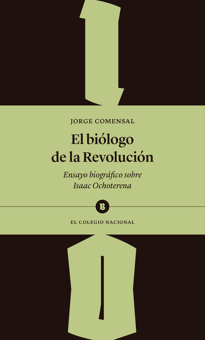 El biólogo de la Revolución. Ensayo biográfico sobre Isaac Ochoterena