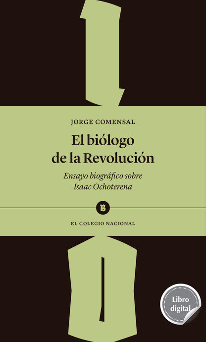El biólogo de la Revolución. Ensayo biográfico sobre Isaac Ochoterena