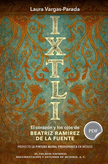 Ixtli. El corazón y los ojos de Beatriz Ramírez  de la Fuente