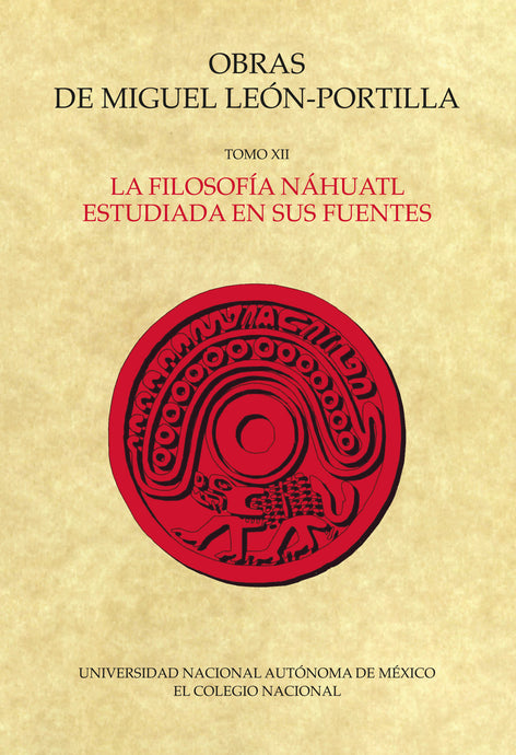 Obras 12. La filosofía náhuatl estudiada en sus fuentes
